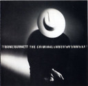 T Bone Burnett – The Criminal Under My Own Hat Digipak CD