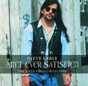 Steve Earle - Ain't Ever Satisfied (The Steve Earle Collection) 2CD