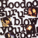 Hoodoo Gurus - Blow Your Cool! CD