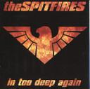 Spitfires - In Too Deep Again CD