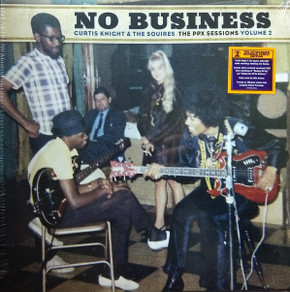 Curtis (& The Squires) Knight - No Business: The PPX Sessions Vol 2 Coloured RSD Black Friday 2020 Vinyl