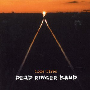 Dead Ringer Band – Home Fires CD