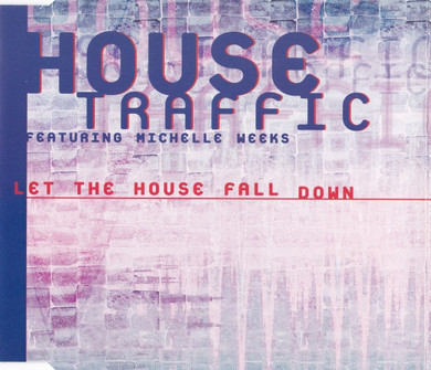 House Traffic Featuring Michelle Weeks ‎– Let The House Fall Down Single CD