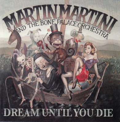 Martin Martini And The Bone Palace Orchestra ‎– Dream Until You Die CD