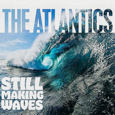 Atlantics - Still Making Waves CD (New)
