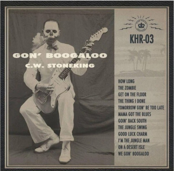 C.W. Stoneking - Gon' Boogaloo CD