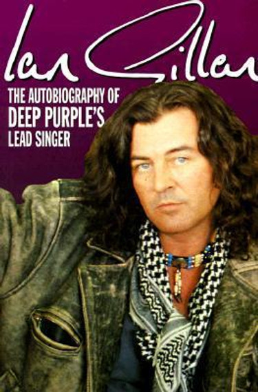 Ian Gillan - Autobiography Of Deep Purple's Lead Singer Book