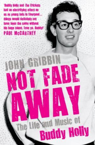 John Gribbin - Not Fade Away Life & Music Buddy Holly Book