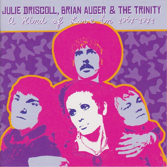 Julie Driscoll, Brian Auger & The Trinity, Julie Driscoll, Brian Auger & Trinity ‎– A Kind Of Love In: 1967-1971 CD