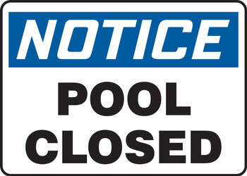 OSHA Notice Safety Sign: Pool Closed 7" x 10" Dura-Plastic 1/Each - MADM706XT