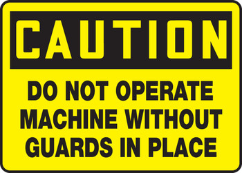 OSHA Caution Safety Sign: Do Not Operate Machine Without Gaurds in Place 10" x 14" Aluminum 1/Each - MEQM680VA