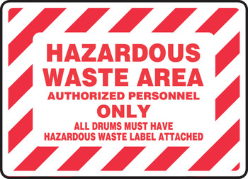 Safety Sign: Hazardous Waste Area - Authorized Personnel Only - All Drums Must Have Hazardous Waste Label Attached 10" x 14" Plastic 1/Each - MHCM506VP