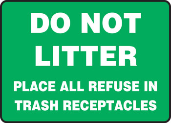 Safety Sign: Do Not Litter - Place All Refuse In Trash Receptacles 10" x 14" Dura-Fiberglass 1/Each - MHSK965XF