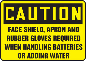 OSHA Caution Safety Sign: Face Shield Apron and Rubber Gloves Required When Handling Batteries Or Adding Water 10" x 14" Accu-Shield 1/Each - MPPA646XP