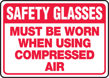Safety Sign: Safety Glasses Must Be Worn When Using Compressed Air 10" x 14" Aluma-Lite 1/Each - MPPE507XL