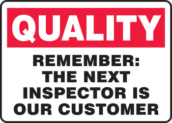 Quality Safety Sign: Remember: The Next Inspector Is Our Customer 10" x 14" Plastic 1/Each - MQTL969VP