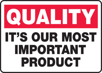 Quality Safety Sign: It's Our Most Important Product 10" x 14" Plastic 1/Each - MQTL970VP
