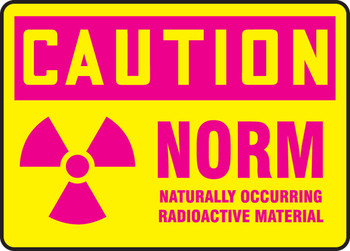 OSHA Caution Safety Sign: NORM - Naturally Occurring Radioactive Material 10" x 14" Plastic 1/Each - MRAD680VP