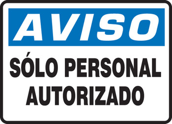 Spanish OSHA Aviso Safety Sign: Solo Personal Autorizado Spanish 7" x 10" Aluma-Lite 1/Each - SHMADC800XL