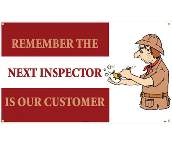 Banner - Remember The Next Inspector Is Our Customer - 3Ft X 5Ft - BT530