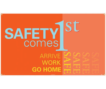 Banner - Safety Comes 1St Arrive Work Go Home Safe - 3Ft X 5Ft - BT545