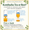 How to adjust Kombucha's Alcohol level. Four methods explained  to adjust alcohol, acids, sugar and flavor levels in any Probiotic, ferment or brew. 