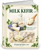 How to Make Kefir, which milks to use, How long does it take, making kefir cheese 