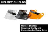 ​Helmet Shields: Ensuring Clarity and Protection for Every Drive