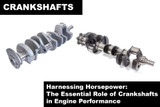 Harnessing Horsepower:The Essential Role of Crankshaftsin Engine Performance