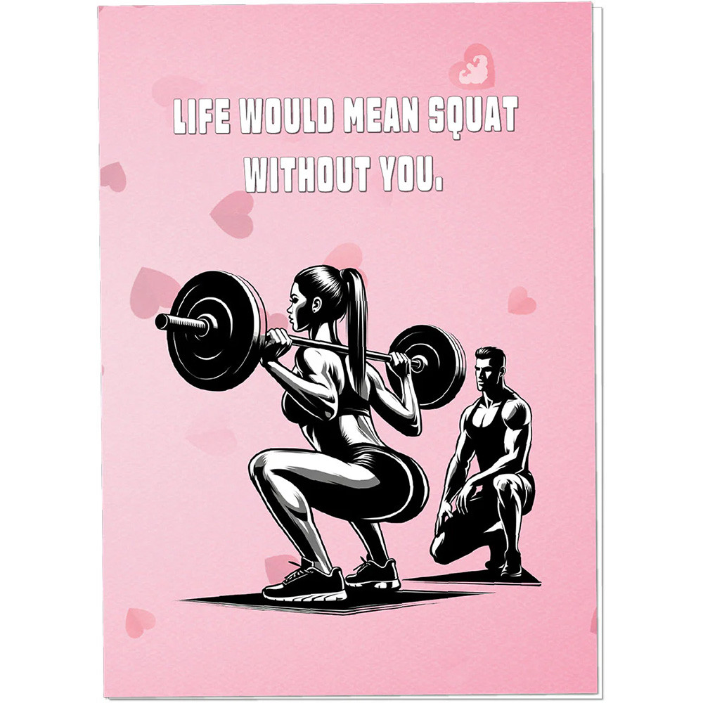 Life Would Mean Squat Without You Card