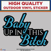 Baby Up In This Bitch, High Quality Vinyl Stickers blue