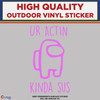 Ur Actin Kinda Sus,  Among Us, Die Cut High Quality Vinyl Stickers