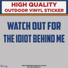 Watch out for the idiot behind me, Die cut blue vinyl sticker