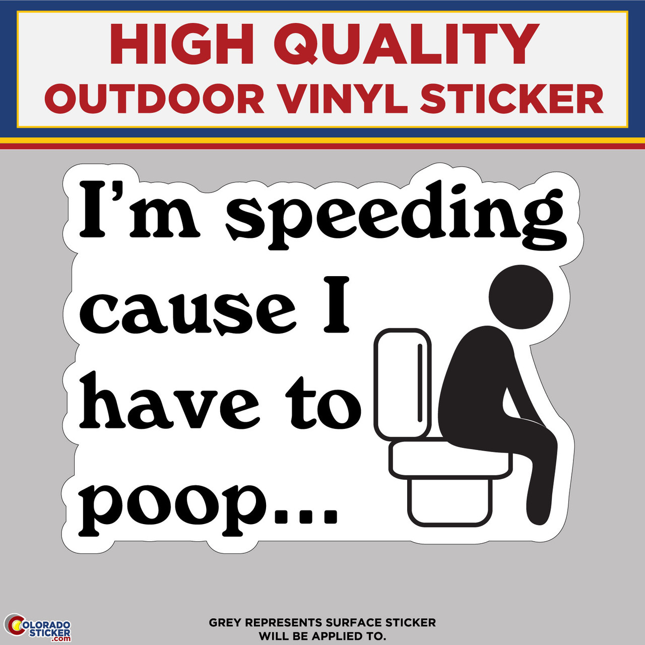 I’m Speeding Cause I Have To Poop, High Quality Vinyl Stickers