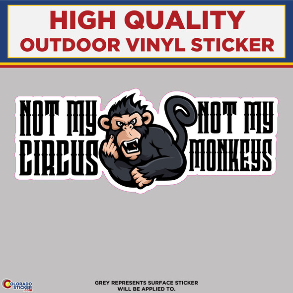 Not My Circus, Not My Monkeys, High Quality Vinyl Stickers New Colorado Sticker