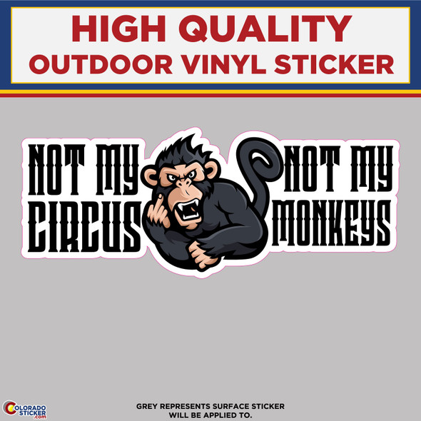 Not My Circus, Not My Monkeys, High Quality Vinyl Stickers