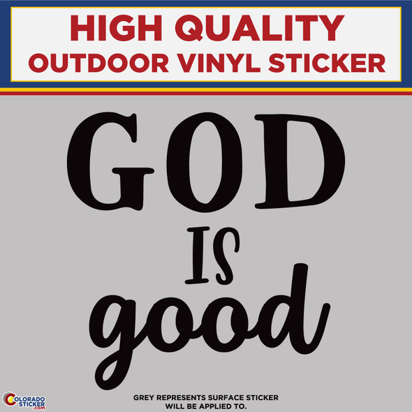 God Is Good, Die Cut High Quality Vinyl Sticker Decals physical New Shop All Stickers Colorado Sticker