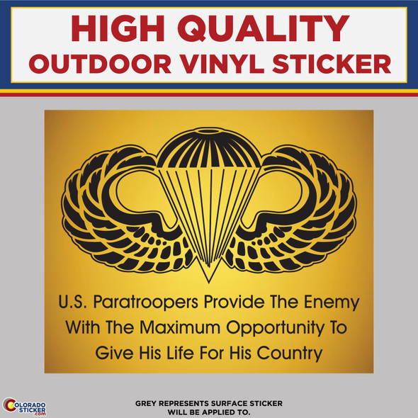 U.S. Paratroopers Provide The Enemy With The Maximum Opportunity To Give His Life For His Country, High Quality Vinyl Stickers