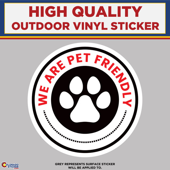 We are Pet Friendly, High Quality Vinyl Stickers New Colorado Sticker