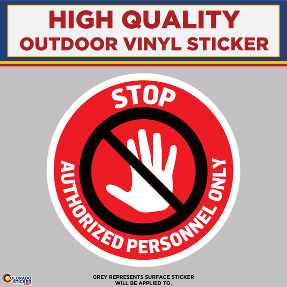 Stop Authorized Personnel Only, High Quality Vinyl Stickers