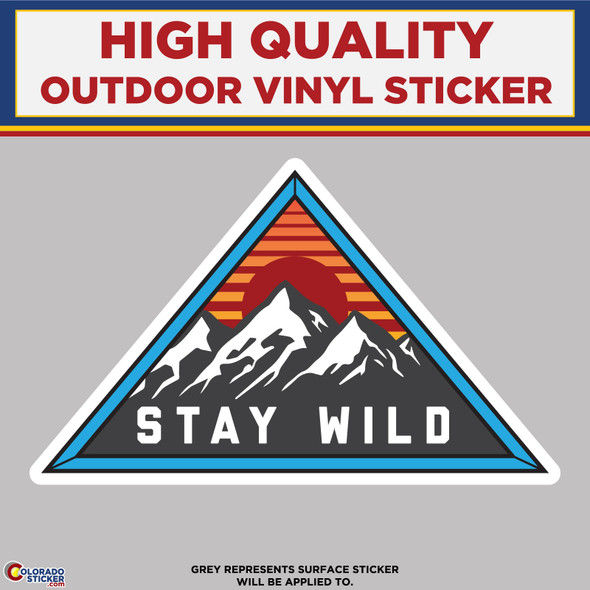 Stay Wild, High Quality Vinyl Stickers New Colorado Sticker
