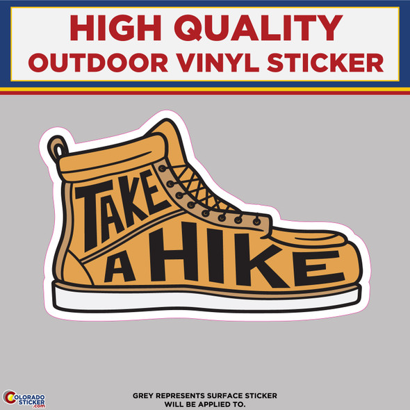Take a Hike, High Quality Vinyl Stickers
