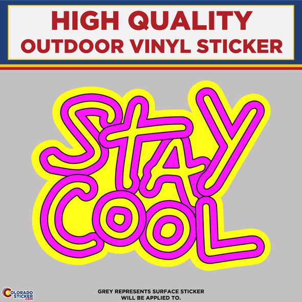 Stay Cool, High Quality Vinyl Stickers