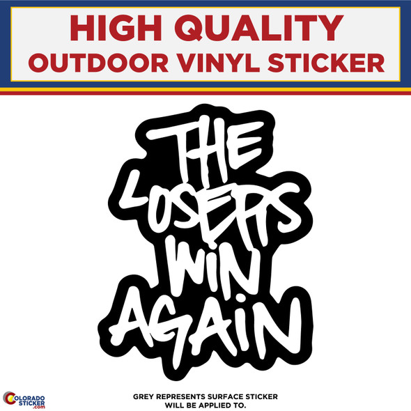 The Losers Win Again, High Quality Vinyl Sticker Decal
