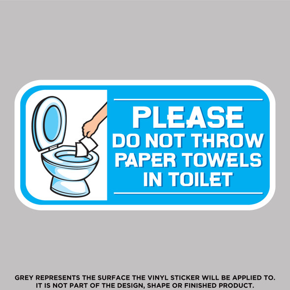 Please Do Not Throw Away Paper Towells In The Toilet, High Quality Vinyl Stickers