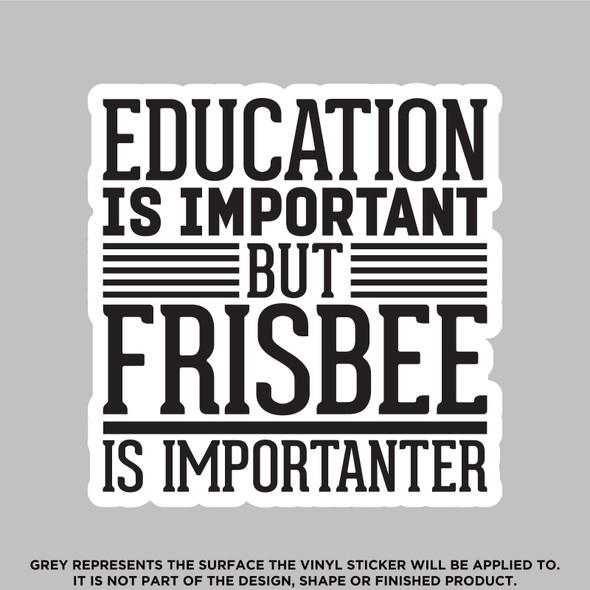 Education Is Important But Frisbee Is Importener , High Quality Vinyl Stickers