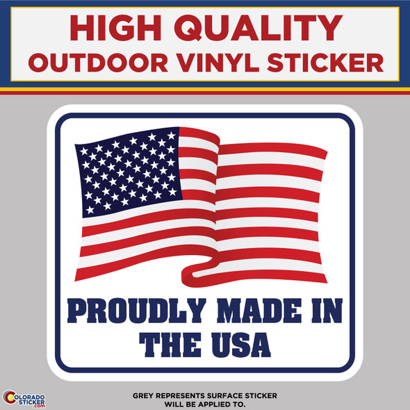 Proudly Made In the USA,  High Quality Vinyl Stickers