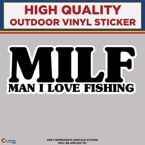 MILF, Man I Love Fishing, High Quality Vinyl Stickers New Colorado Sticker