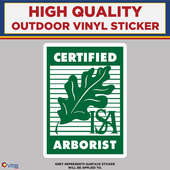ISA Certified Arborist, Tree Cutter, High Quality Vinyl Stickers