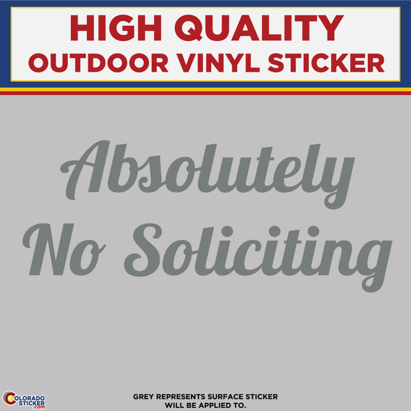 Absolutely No Soliciting , Die Cut High Quality Vinyl Sticker Decal, Silver Absolutely No Soliciting , Die Cut High Quality Vinyl Sticker Decal, Silver